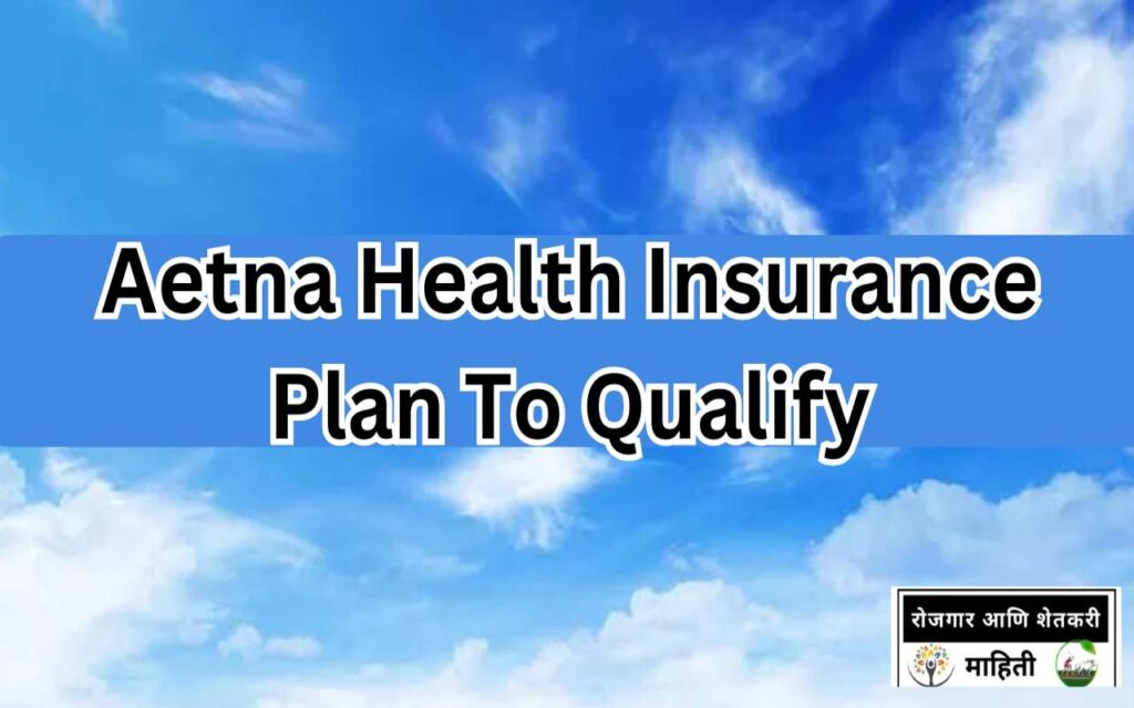 Aetna Health Insurance 2024: Aetna Health Insurance Plan To Qualify ...