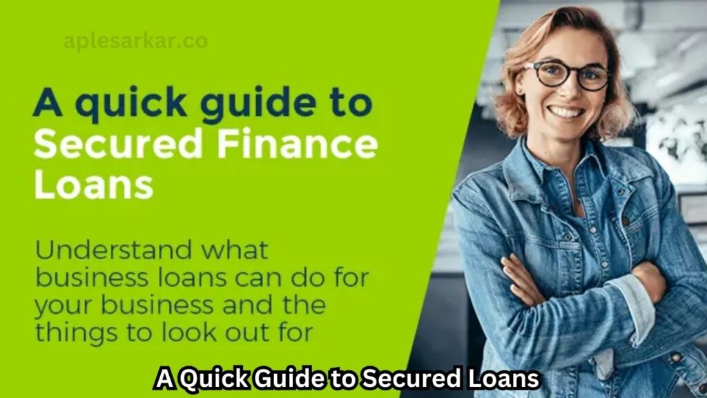 A Quick Guide to Secured Loans  