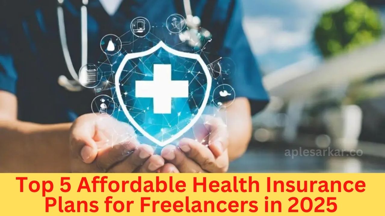 Top 5 Affordable Health Insurance Plans for Freelancers in 2025