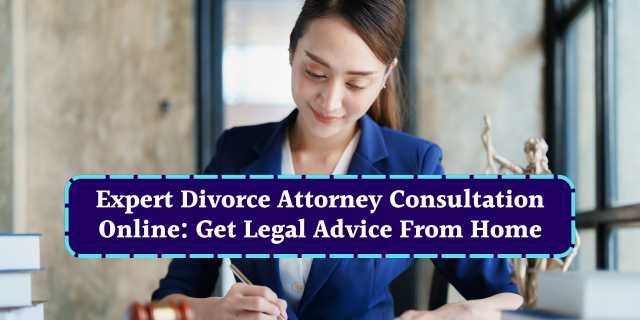 Expert Divorce Attorney Consultation Online