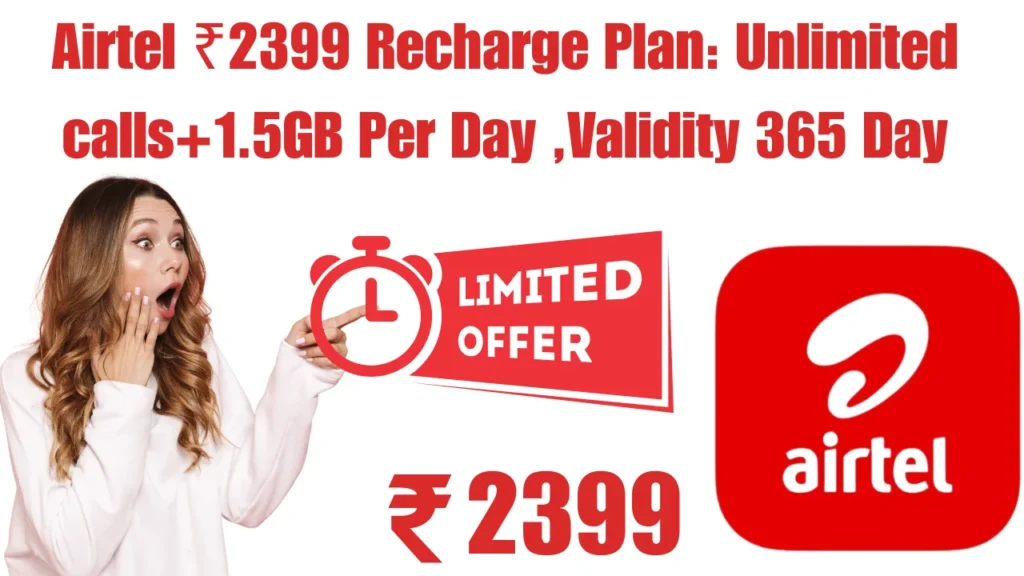 Airtel ₹2399 Recharge Plan_ Unlimited calls+1.5GB Per Day ,Validity 365 Day